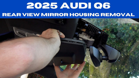 2025 Audi Q6 rear view mirror housing removal and dash camera mount